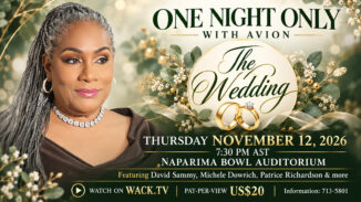 One Night Only with Avion — The Wedding, Thursday November 12, 2026 at 7:30 PM AST from Naparima Bowl Auditorium. Featuring David Sammy, Michele Dowrich, Patrice Richardson and more. Pay-per-view US$20 on WACK.TV. Information 713-5801.